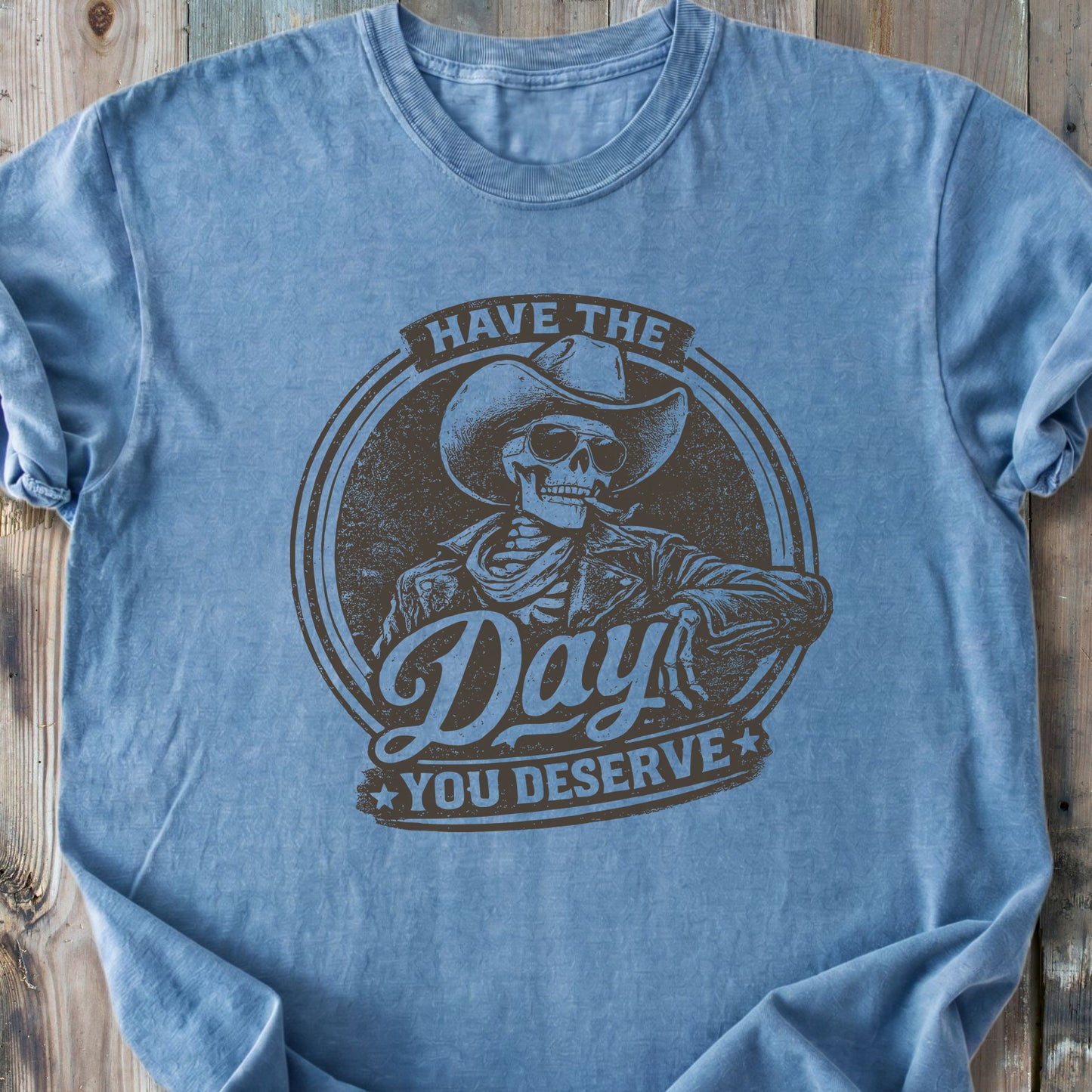 Have The Day You Deserve - Premium Heavyweight Tee