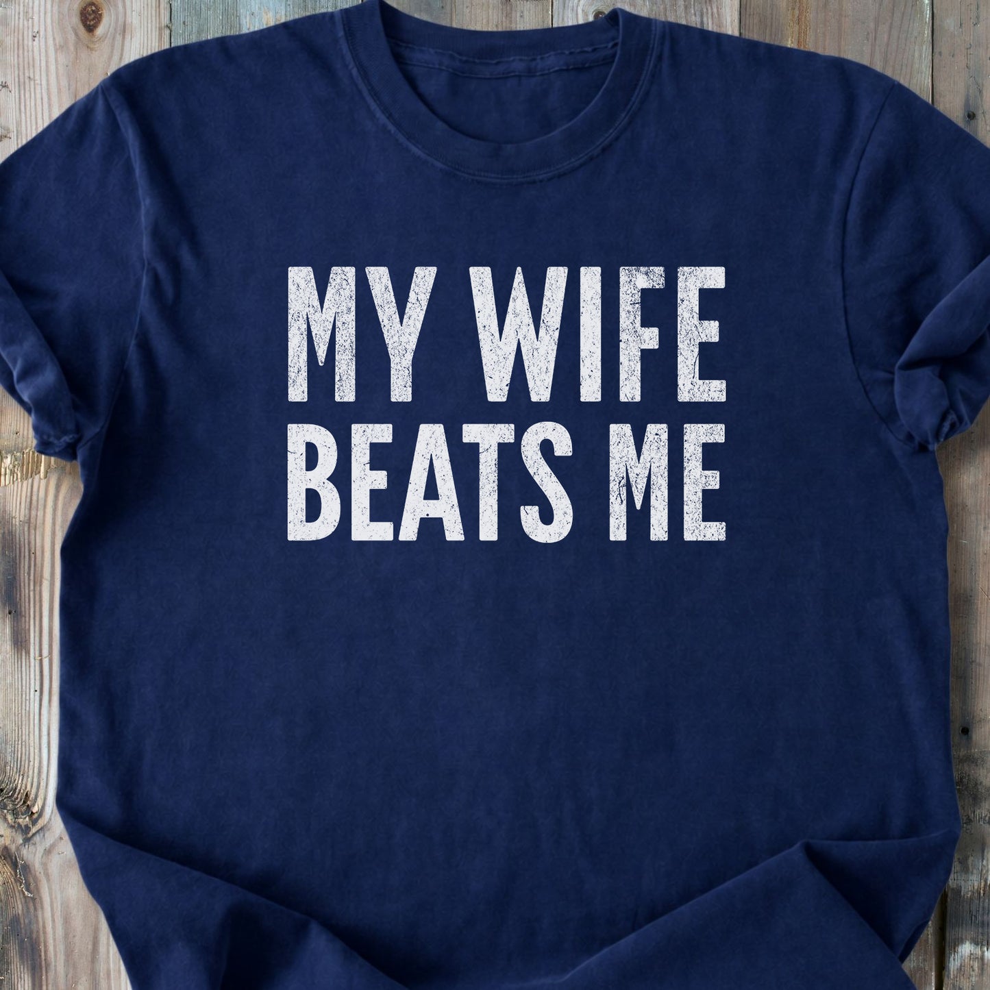 My Wife Beats Me - Premium Heavyweight Tee