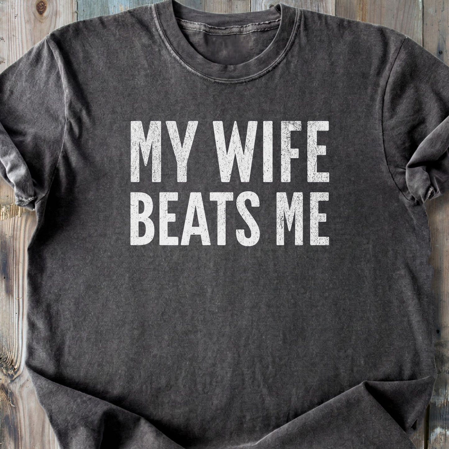 My Wife Beats Me - Premium Heavyweight Tee