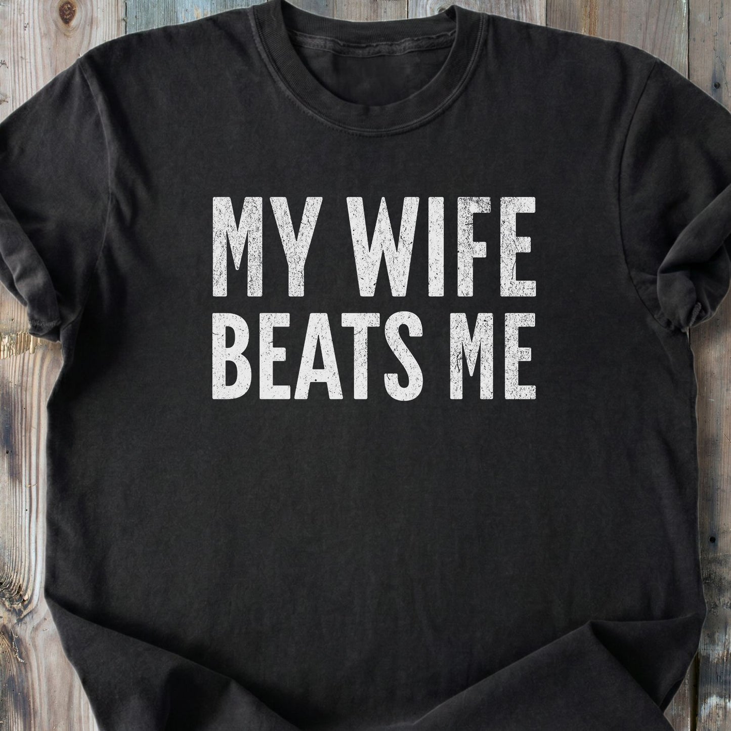 My Wife Beats Me - Premium Heavyweight Tee