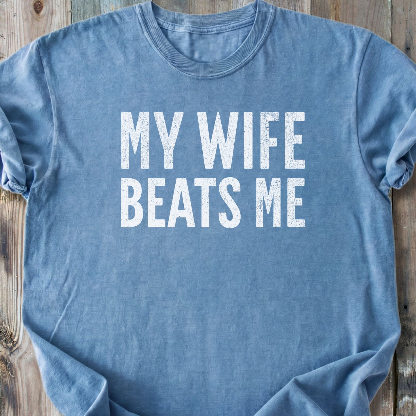 My Wife Beats Me - Premium Heavyweight Tee