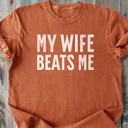 My Wife Beats Me - Premium Heavyweight Tee