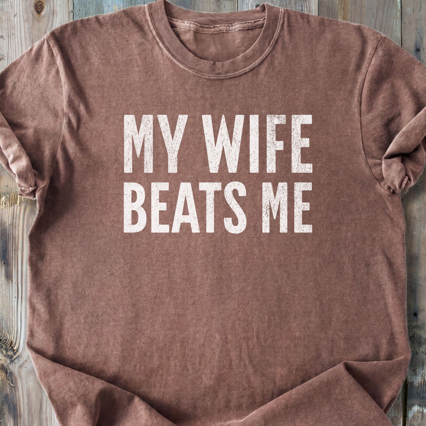 My Wife Beats Me - Premium Heavyweight Tee
