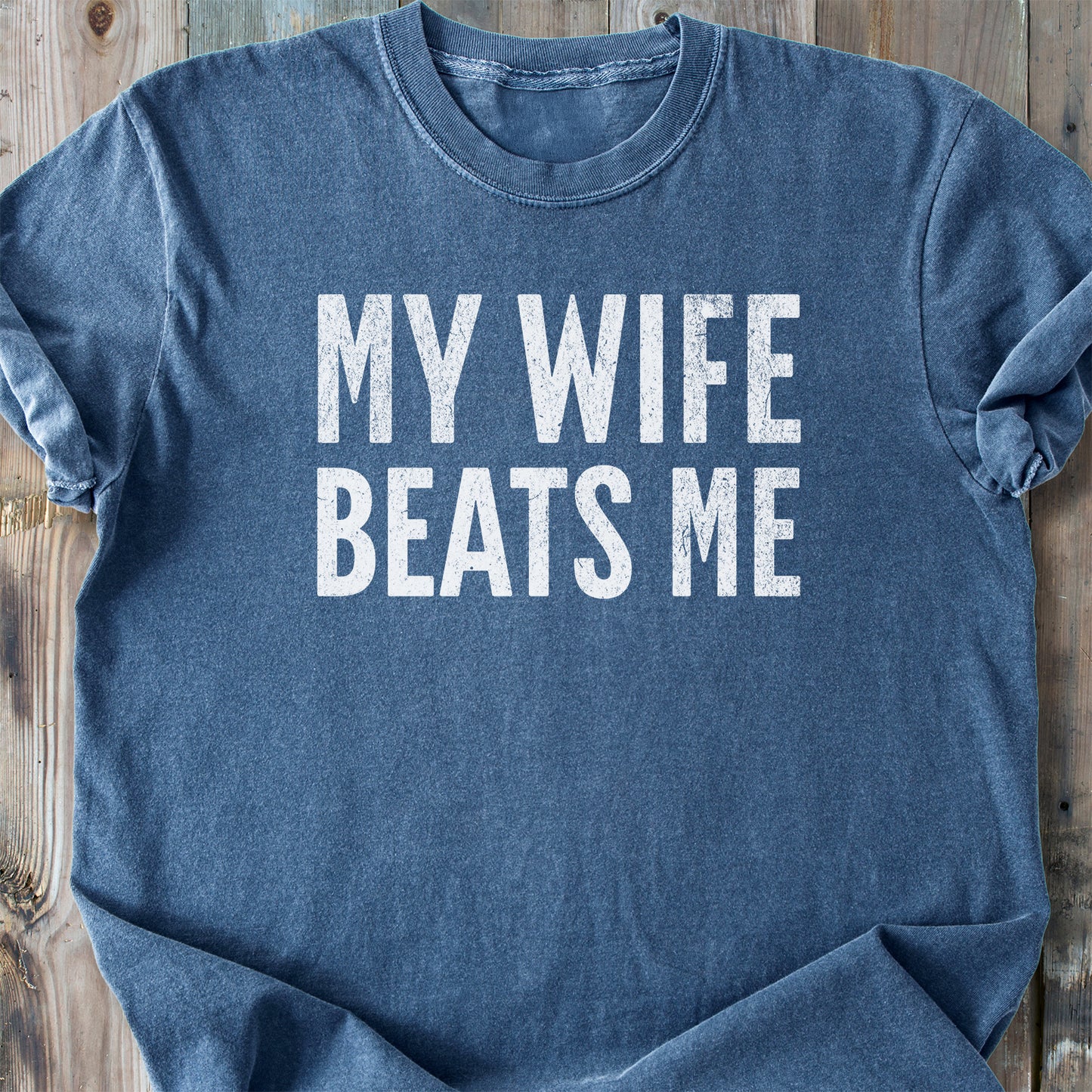 My Wife Beats Me - Premium Heavyweight Tee