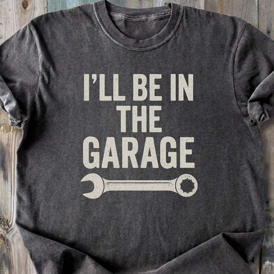 I'll Be In The Garage - Premium Heavyweight Tee