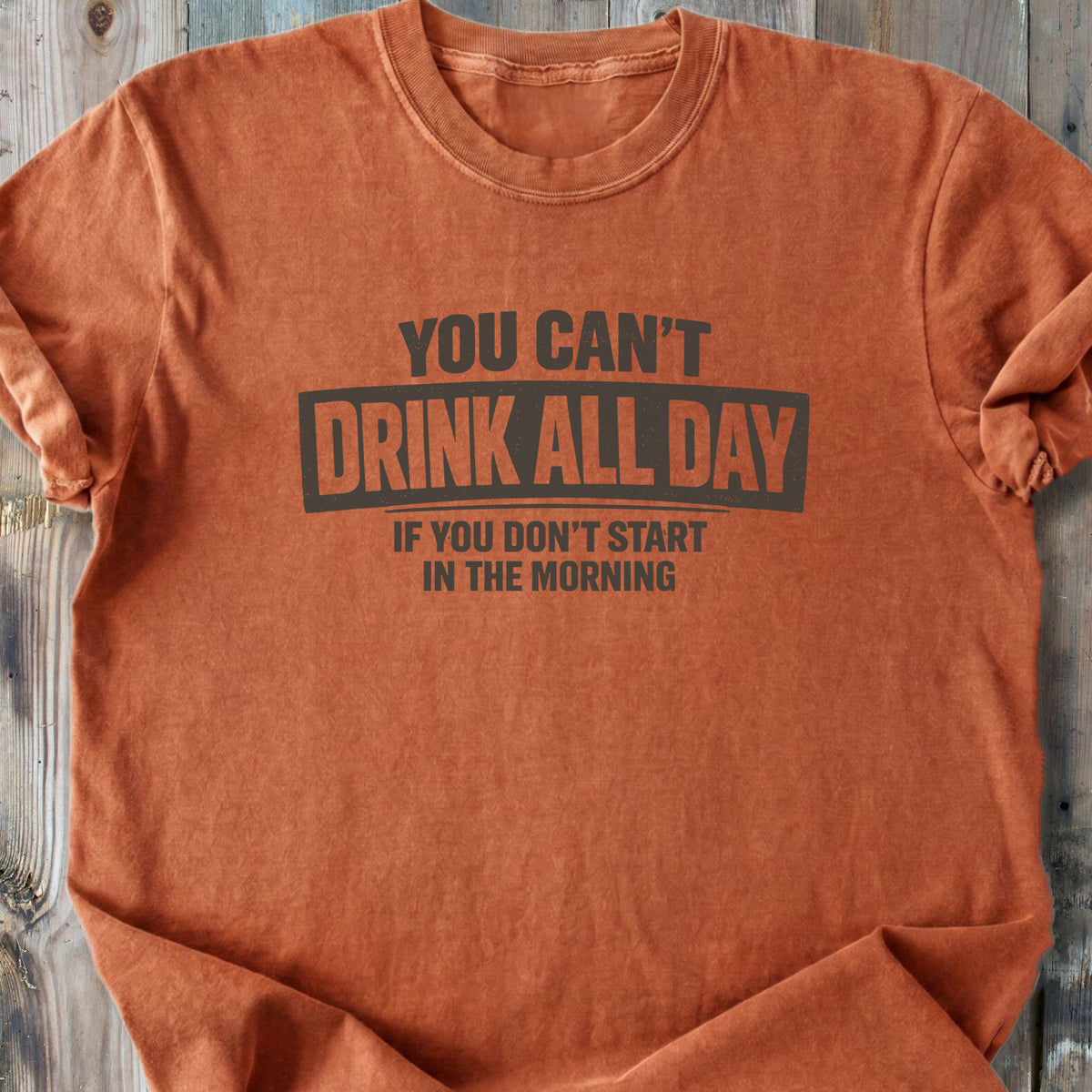 You Can't Drink All Day - Premium Heavyweight Tee