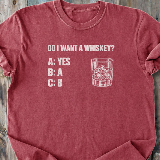 Do I Want A Whiskey? - Premium Heavyweight Tee