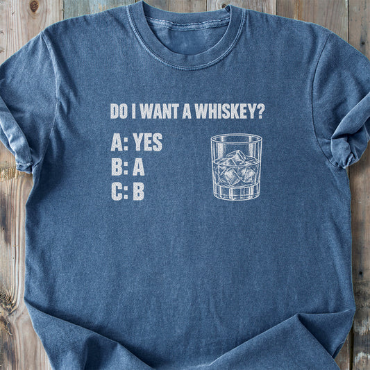 Do I Want A Whiskey? - Premium Heavyweight Tee